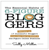 Blogging: The Essential  Habits of 6-Figure Bloggers